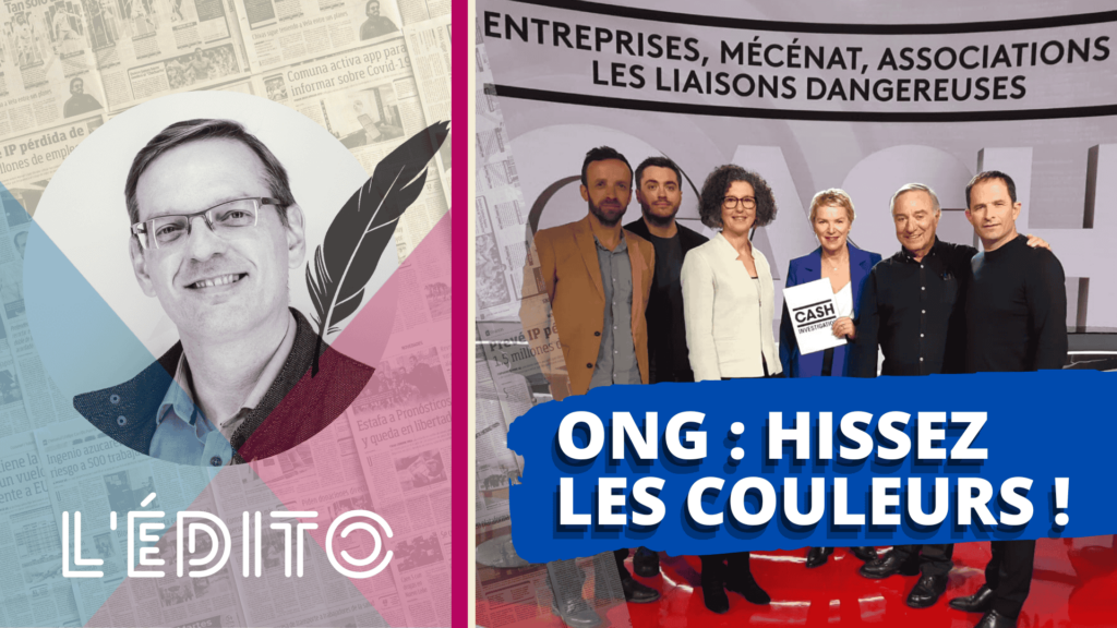 Cash Investigation : Hissez les couleurs de vos ONG !