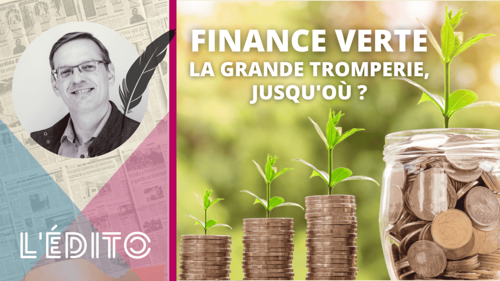 Finance verte, la grande tromperie jusqu’où ?