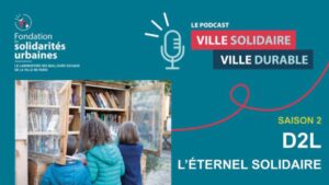 [Podcast #13] Rue de la Solidarité, un tiers-lieu co-construit avec les habitants pour tisser le lien social 