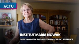 Pour une nouvelle vision de l’entrepreneuriat populaire, l’Adie lance l’Institut Maria Nowak