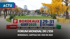 En 2025, Bordeaux va accueillir le Forum Mondial de l’ESS