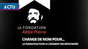 La Fondation Abbé Pierre change de nom, pas de combat