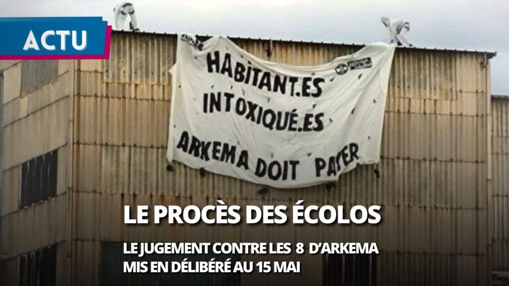 Répression des militants écologistes : verdict attendu mi-mai pour les « 8 d’Arkema »