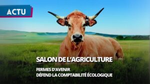 Salon de l’Agriculture : Fermes d’Avenir défend la comptabilité écologique