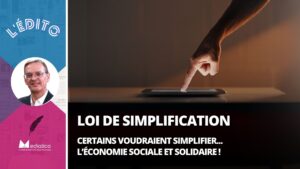 Simplification économique : ils veulent même simplifier l’économie sociale et solidaire !