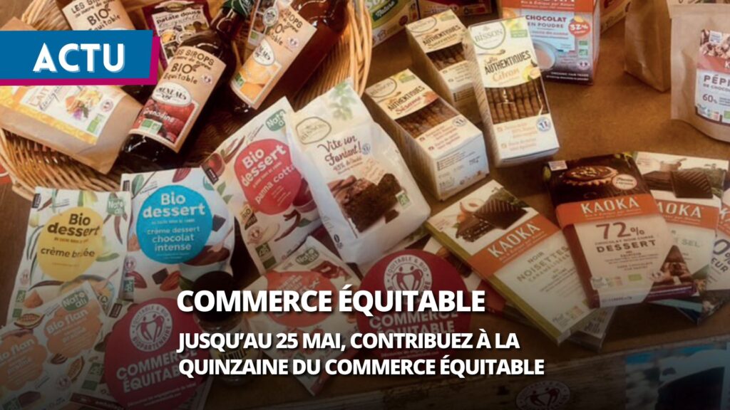 Participez à la Quinzaine du Commerce Équitable, du 10 au 25 mai