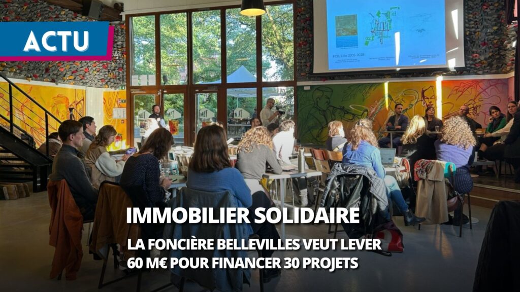 Foncière Bellevilles : un nouvel outil pour financer l’immobilier solidaire à grande échelle