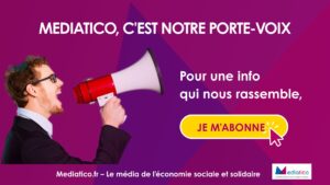 Adhérez à Mediatico, pour que la voix de l’ESS continue de résonner