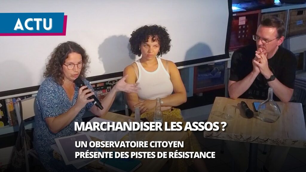 Marchandiser les associations ? Une soirée pour alerter, comprendre et résister
