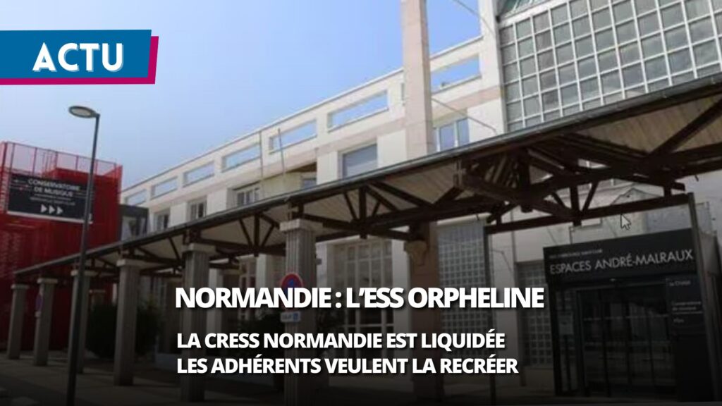 Liquidation de la CRESS Normandie : un symptôme préoccupant pour toutes les CRESS