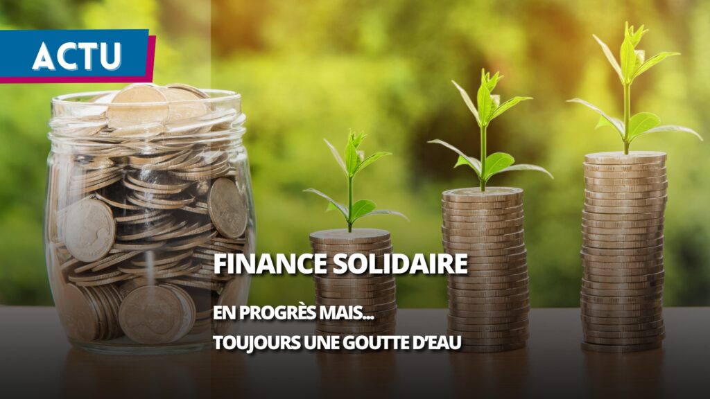 La finance solidaire progresse, mais reste marginale dans l’épargne des Français