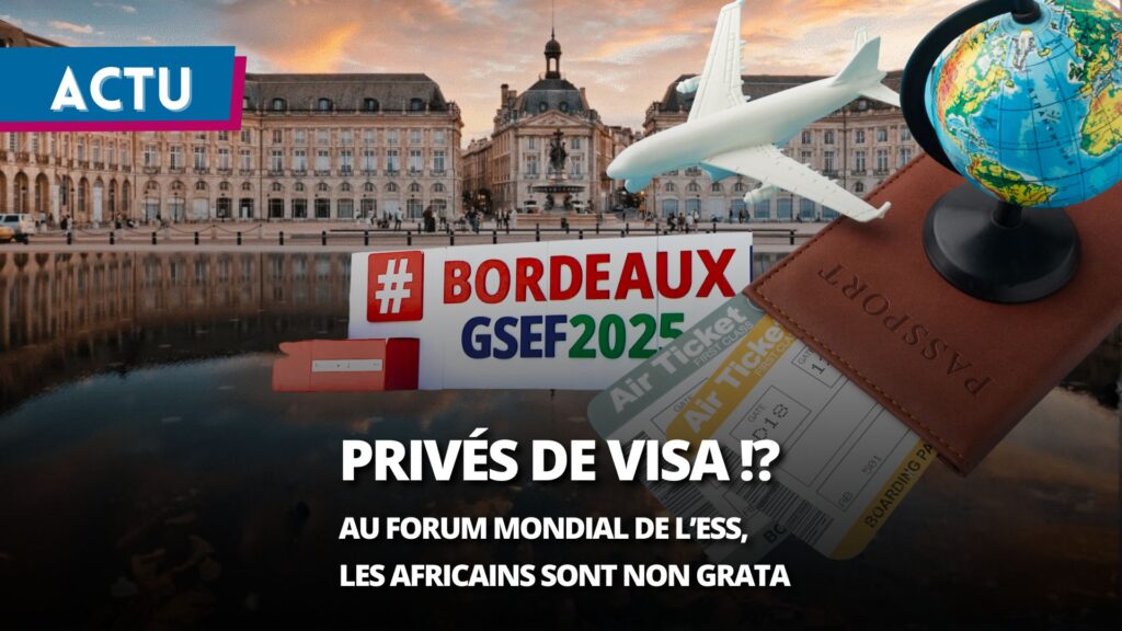 GSEF de Bordeaux : le scandale des visas refusés pour des délégations africaines