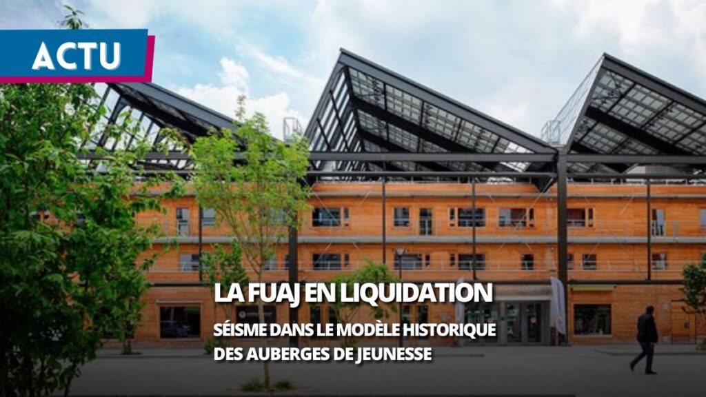 La FUAJ en liquidation : séisme dans le modèle historique des auberges de jeunesse