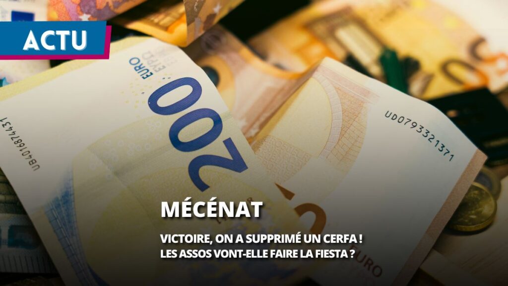 Mécénat : Victoire, on a supprimé un Cerfa ! Les assos vont-elle faire la Fiesta ? 