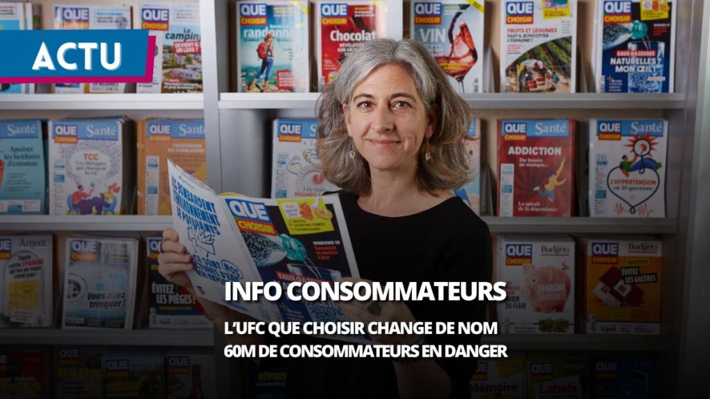 60M de consommateurs / UFC Que Choisir : la grande bascule pour l’information des consommateurs