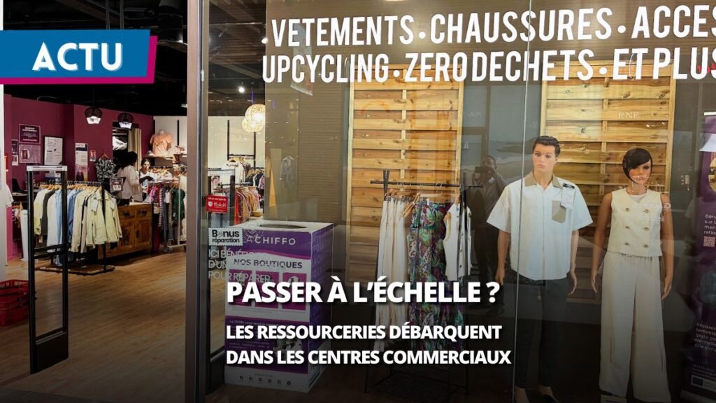 Passage à l’échelle : pourquoi les ressourceries débarquent dans les centres commerciaux