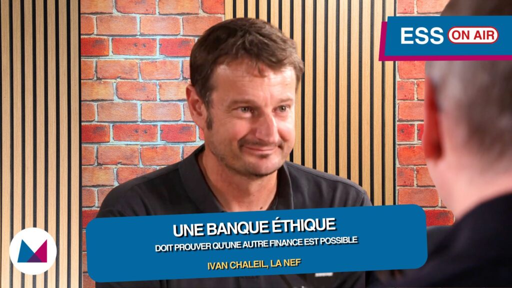 Ivan Chaleil, La Nef : « Une banque éthique doit prouver qu&rsquo;une autre finance est possible »
