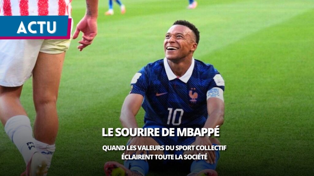 Kylian Mbappé : un sourire qui rappelle que les valeurs du sport collectif éclairent la société