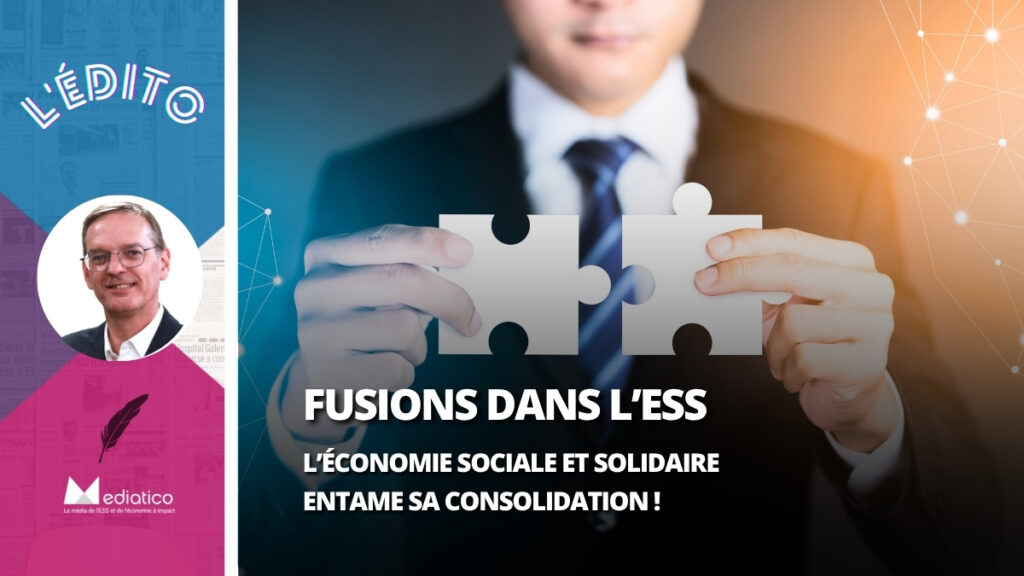 Fusions dans l’ESS : l’économie sociale et solidaire entame sa consolidation !